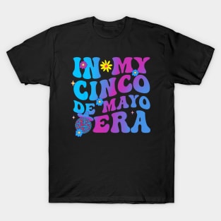 In my cinco de mayo era T-Shirt